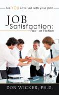 Job Satisfaction di Don Wicker Ph. D. edito da AuthorHouse