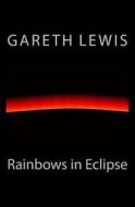 Rainbows in Eclipse di Gareth Lewis edito da Createspace
