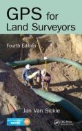 Gps For Land Surveyors di Jan Van Sickle edito da Taylor & Francis Inc
