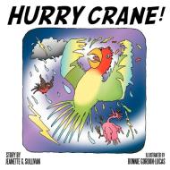 Hurry Crane! di Jeanette G. Sullivan edito da AUTHORHOUSE