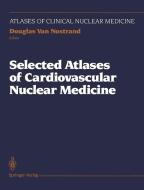Selected Atlases of Cardiovascular Nuclear Medicine edito da SPRINGER NATURE