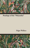 Penelope of the Polyantha di Edgar Wallace edito da Wylie Press