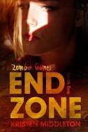 Zombie Games 5: End Zone di Kristen Middleton edito da Createspace