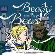 Beauty and the Beast di Richard Hargreaves, Samantha Hargreaves edito da Createspace