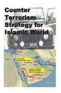 Counter Terrorism Strategy for Islamic World di Agha Humayun Amin edito da Createspace