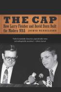 The Cap: How Larry Fleisher and David Stern Built the Modern NBA di Joshua Mendelsohn edito da UNIV OF NEBRASKA PR