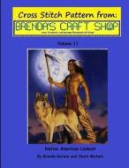 Native American Lookout - Cross Stitch Pattern: From Brenda's Craft Shop - Volume 11 di Brenda Gerace, Chuck Michels edito da Createspace