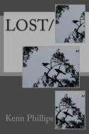 Lost di Kenn Phillips edito da Createspace