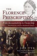 The Florence Prescription: From Accountability to Ownership di Joe Tye edito da Createspace