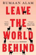 Leave the World Behind di Rumaan Alam edito da Bloomsbury Publishing PLC