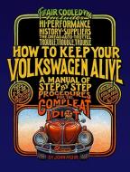 How to Keep Your Volkswagen Alive di John Muir, Tosh Gregg edito da Avalon Travel Publishing