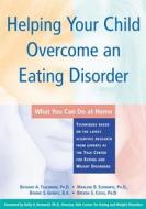 Helping Your Child Overcome An Eating Disorder di Bethany Teachman, etc., Marlene B. Schwartz, Bonnie S. Gordic edito da New Harbinger Publications