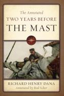 The Annotated Two Years Before the Mast di Richard Henry Dana edito da Sheridan House