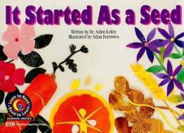 It Started as a Seed di Alden Kelley edito da Creative Teaching Press