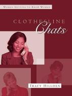 Clothesline Chats di Tracy Hillden edito da XULON PR