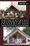 Decolonizing Conservation edito da Left Coast Press Inc