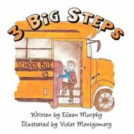 3 Big Steps di Eileen Murphy edito da America Star Books