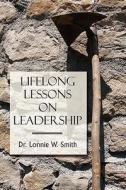 Lifelong Lessons On Leadership di Dr Lonnie W Smith edito da America Star Books