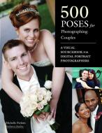 500 Poses For Photographing Couples di Michelle Perkins edito da Amherst Media