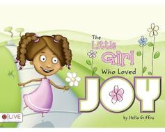 The Little Girl Who Loved Joy di Stella Griffin edito da Tate Publishing & Enterprises