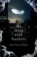 The Thing With Feathers di Anne Sweazy-Kulju edito da Tate Publishing & Enterprises
