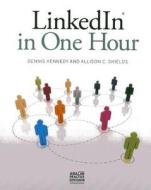 LinkedIn in One Hour di Dennis Kennedy, Allison C. Shields edito da American Bar Association