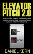 Elevator Pitch 2.0 di Daniel Kern edito da Notion Press