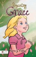 Amazing Grace di Karen J. McKay edito da Tate Publishing & Enterprises