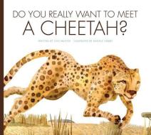 Do You Really Want to Meet a Cheetah? di Carl Meister edito da AMICUS INK