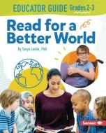 Read for a Better World: Educator Guide (Grades 2-3) di Tonya Leslie edito da LERNER CLASSROOM