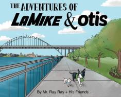 The Adventures Of La Mike And Otis di Kameron Khazeni edito da Spruce Box Llc