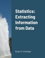Statistics: Extracting Information from Data di Bryan Crissinger edito da FIDELIS PUB