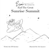 Esmè the Curious Cat and the Great Sunrise Summit di Em Valentine edito da The Cultivated Group