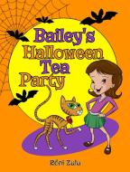 Bailey's Halloween Tea Party di Roni Zulu edito da Zulu Studios
