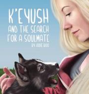 K'eyush: And The Search For A Soulmate edito da LIGHTNING SOURCE INC