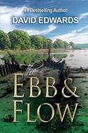The Ebb & Flow di David Edwards edito da Indepenpress Publishing Ltd