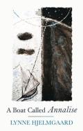 A Boat Called Annalise di Lynne Hjelmgaard edito da SEREN BOOKS