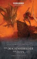 Warhammer - Der Drachenherrscher der Elfen di Chris Wraight edito da Black Library