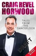 Tales from the Dance Floor di Craig Revel Horwood edito da Michael O'Mara Books Ltd