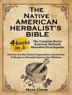 Native American Herbalist's Bible di Maya Davis edito da MAYA DAVIS