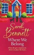 Where We Belong di Sarah Bennett edito da BOLDWOOD BOOKS LTD