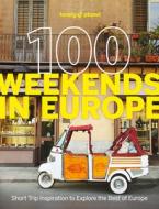 Lonely Planet 100 Weekends in Europe di Lonely Planet edito da Lonely Planet