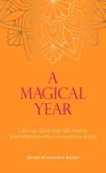 A Magical Year: Lift Your Spirit with 365 Poems and Reflections from Around the World di Susanna Bailey edito da TRIGGER PUB