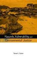 Hazards Vulnerability and Environmental Justice di Susan L. Cutter edito da Taylor & Francis Ltd