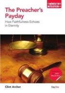 The Preacher's Payday: How Faithfulness Echoes in Eternity di Clint Archer edito da Dayone C/O Grace Books