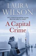A Capital Crime di Laura Wilson edito da Quercus Publishing