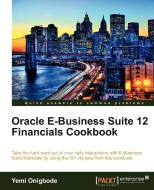Oracle E-Business Suite 12 Financials Cookbook di Yemi Onigbode edito da Packt Publishing