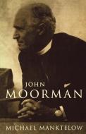 John Moorman di Michael Manktelow edito da Canterbury Press