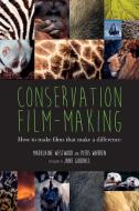 Conservation Film-making di Madelaine Westwood, Piers Warren edito da Wildeye