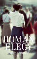 Roman Elegy di Sabine Gruber edito da Haus Publishing